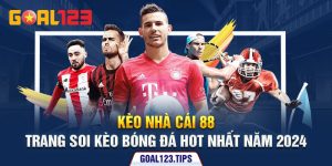 Kèo Nhà Cái 88 - Trang Soi Kèo Bóng Đá Hot Nhất Năm 2024