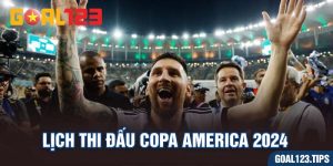 Tra Cứu Lịch Thi Đấu Copa America 2024 Mới Nhất Tại Goal123